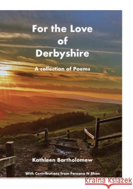 For the Love of Derbyshire Kathleen Bartholomew Ferzana Shan 9781716753893 Lulu.com - książka