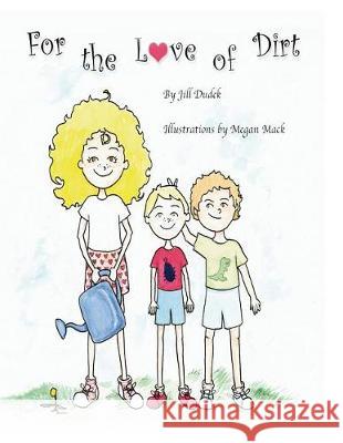 For the Love of Dirt Megan Mack Jill Dudek 9780692504628 Jill Dudek - książka