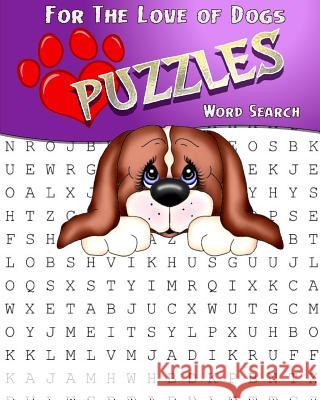 For The Love Of Dogs Word Search Puzzles: Adult Activity Book Miller, Debbie 9781542891820 Createspace Independent Publishing Platform - książka