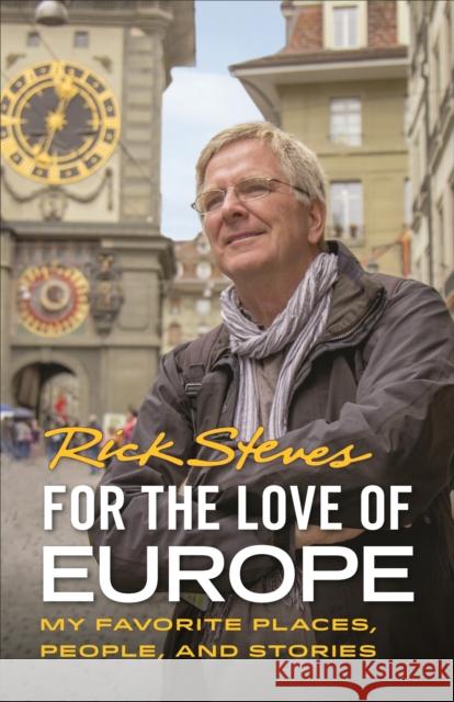 For the Love of Europe: My Favorite Places, People, and Stories Steves, Rick 9781641711319 Rick Steves - książka