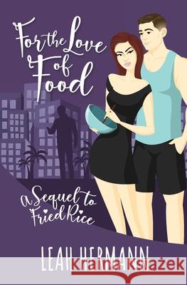 For the Love of Food: A Sequel to Fried Rice Leah Hermann 9781737967712 Leah Hermann - książka