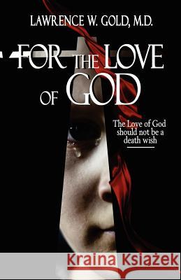 For the Love of God Lawrence W. Gol Donna Eastman Dawn Dominique 9781468141993 Createspace - książka