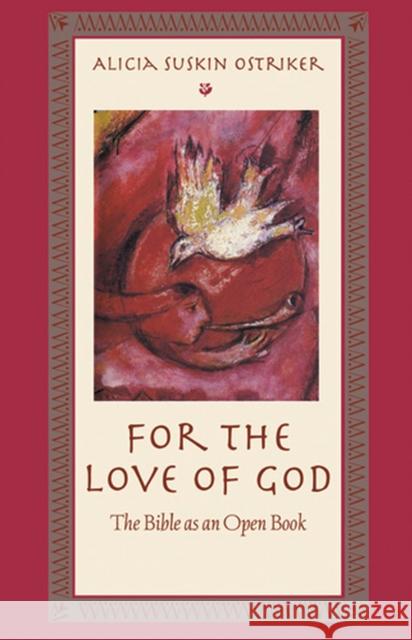 For the Love of God: The Bible as an Open Book Ostriker, Alicia 9780813545035 Rutgers University Press - książka