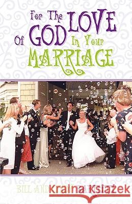 For the Love of God...In Your Marriage! Bill Bartlett, Cindy Bartlett 9781591600633 Xulon Press - książka