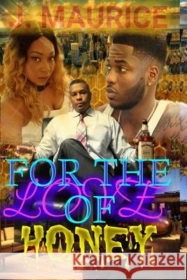 For the Love of Honey J. Maurice 9781979466479 Createspace Independent Publishing Platform - książka