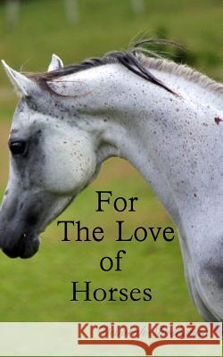 For the Love of Horses: If you could be a horse... Shoshanna, Devorah 9781389808425 Blurb - książka