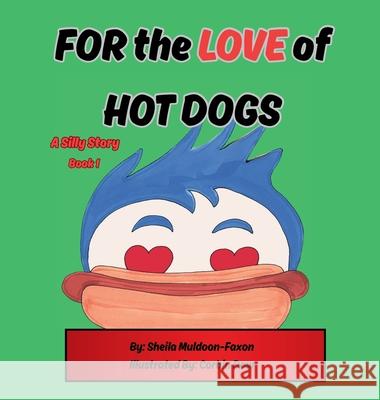 FOR the LOVE of HOT DOGS Sheila Muldoon-Faxon Corbin Dow 9781970706000 His Child Publishing LLC - książka
