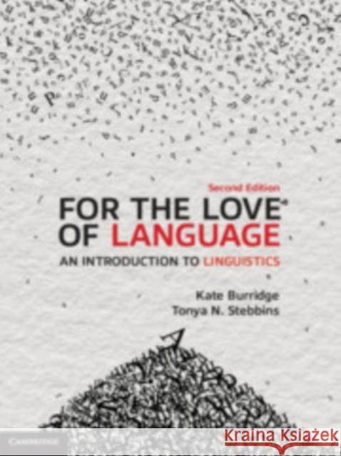 For the Love of Language: An Introduction to Linguistics Kate Burridge Tonya N. Stebbins 9781108701013 Cambridge University Press - książka