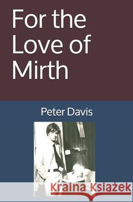 For the Love of Mirth Peter J. Davis 9781793804020 Independently Published - książka