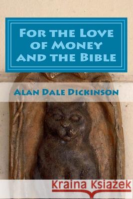 For the Love of Money and the Bible Alan Dale Dickinson 9780615609164 Alan Dale Dickinson - książka