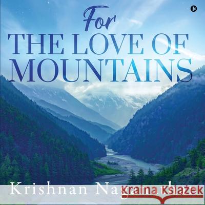 For the Love of Mountains Krishnan Naganathan 9781648999598 Notion Press - książka