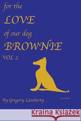 For the Love of Our Dog Brownie Vol II Lamberty, Gregory L., Pesce, Teresa, Lamberty, Colleen 9798218932923 Greg Lamberty - książka