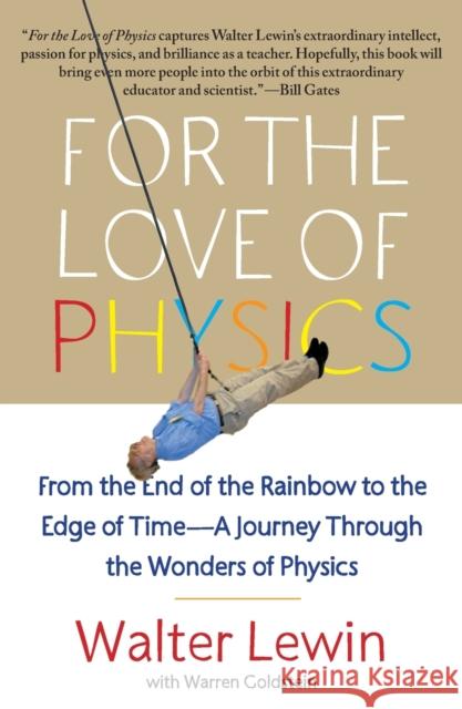 For the Love of Physics: From the End of the Rainbow to the Edge of Time - A Journey Through the Wonders of Physics Walter Lewin 9781451607130 Simon & Schuster - książka