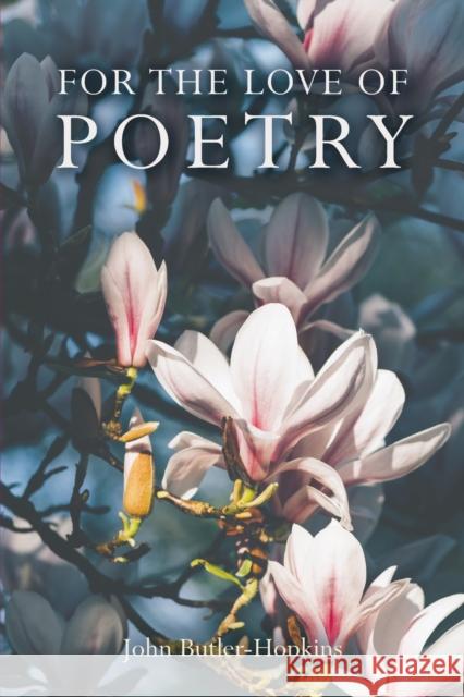 For The Love of Poetry John Butler-Hopkins 9781398476295 Austin Macauley Publishers - książka