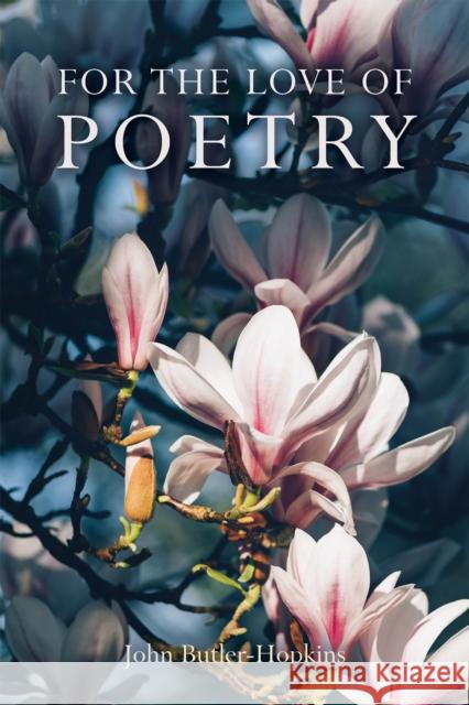 For The Love of Poetry John Butler-Hopkins 9781398476301 Austin Macauley Publishers - książka