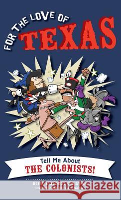 For the Love of Texas: Tell Me about the Colonists Betsy Christian George Christian Chris A. Gruszka 9781540222145 History Press Library Editions - książka