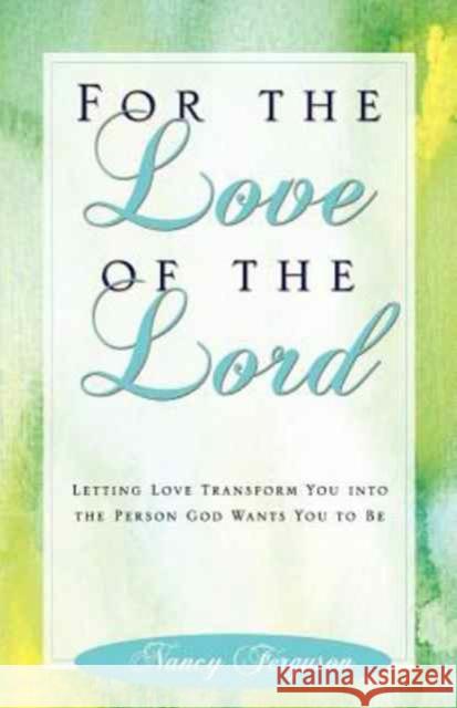 For the Love of the Lord Nancy Ferguson   9780891126799 Leafwood Publishers & Acu Press - książka