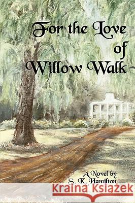 For the Love of Willow Walk S. K. Hamilton 9780976998990 Pen & Sword Publishers Ltd - książka