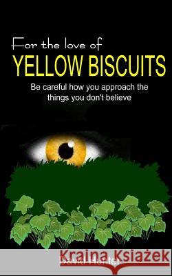 For the Love of Yellow Biscuits David Hunter 9781484135624 Createspace - książka