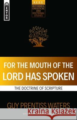 For the Mouth of the Lord Has Spoken: The Doctrine of Scripture Guy Prentiss Waters 9781527106079 Mentor - książka