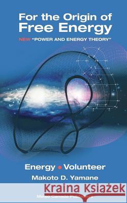For the Origin of Free Energy Yamane Makoto 9780987800909 Meiso Canada Publishers - książka