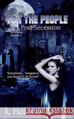 For the People: Post-Secession R. Holland 9781484111277 Createspace - książka