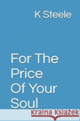 For The Price Of Your Soul K. Steele 9781717885203 Independently Published - książka