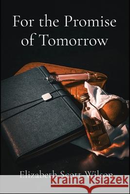 For the Promise of Tomorrow Elizabeth Scott-Wilson 9782960353303 Something Different Publishing - książka