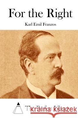 For the Right Karl Emil Franzos The Perfect Library 9781512033434 Createspace - książka