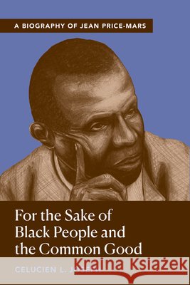 For the Sake of Black People and the Common Good Celucien Joseph 9780826500601 Vanderbilt University Press - książka