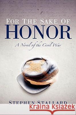 For the Sake of Honor Stephen Stallard 9781594676376 Xulon Press - książka