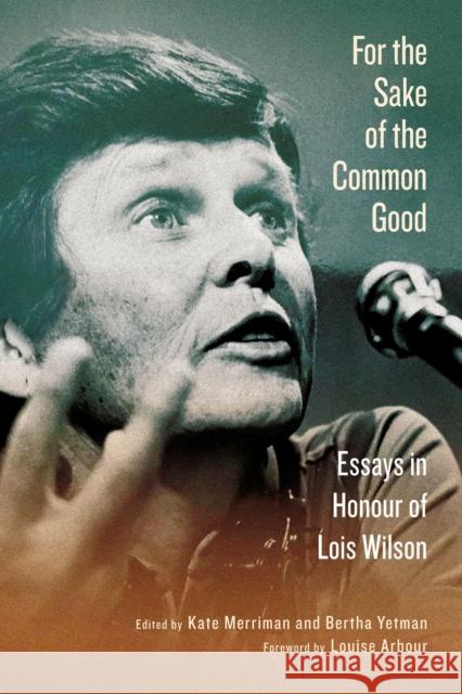 For the Sake of the Common Good: Essays in Honour of Lois Wilson Kate Merriman Bertha Yetman Louise Arbour 9780228010944 McGill-Queen's University Press - książka