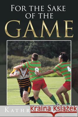 For the Sake of the Game Kathryn Collis 9781524519797 Xlibris - książka