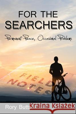 For the Searchers: Permanent Peace, Occasional Problems Rory Butts 9781500193706 Createspace - książka