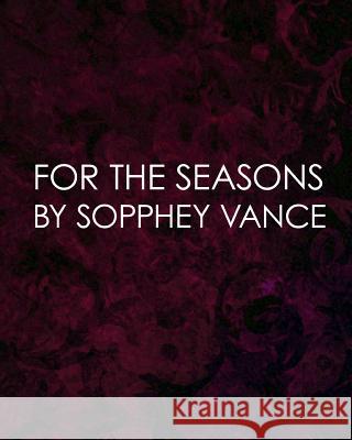 For the Seasons Sopphey Vance 9781519241139 Createspace Independent Publishing Platform - książka