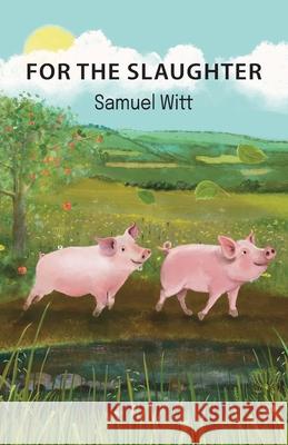 For the Slaughter Samuel Witt 9781836155218 Grosvenor House Publishing Limited - książka