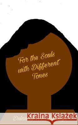 For the Souls with Different Tones MS Dulanda F. P. Saintcyr 9781987431155 Createspace Independent Publishing Platform - książka