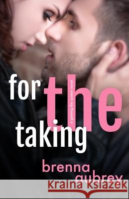 For The Taking: A Standalone Marriage of Convenience Romance Brenna Aubrey 9781940951751 Silver Griffon Associates - książka