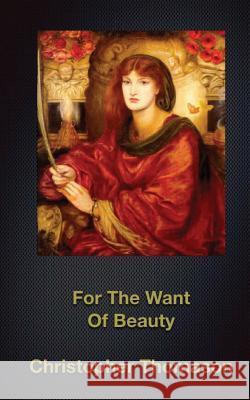 For The Want Of Beauty Thomason, Christopher 9781517323554 Createspace - książka