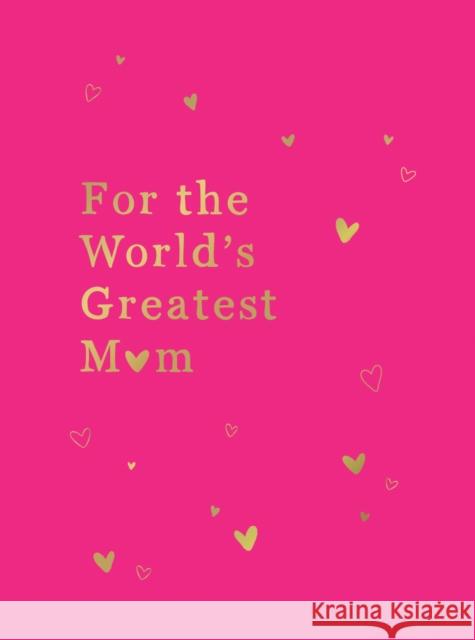 For the World's Greatest Mom: The Perfect Gift for Your Mom Summersdale 9781800074422 SUMMERSDALE - książka