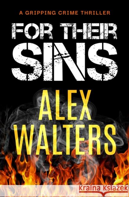 For Their Sins: A Gripping Crime Thriller Walters, Alex 9781913942311 Bloodhound Books - książka
