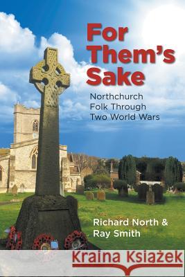 For Them's Sake: Northchurch Folk Through Two World Wars Richard North, Ray Smith 9781787193918 New Generation Publishing - książka