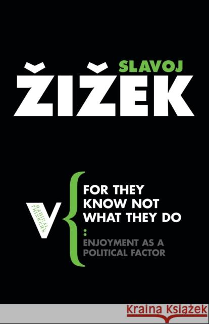 For They Know Not What They Do: Enjoyment as a Political Factor Zizek, Slavoj 9781844672127  - książka