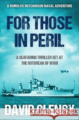 For Those In Peril: A seafaring thriller set at the outbreak of WWII David Clensy 9780854957194 Sapere Books - książka
