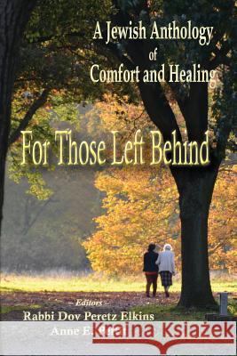 For Those Left Behind: A Jewish Anthology of Comfort and Healing Dov Peretz Elkins Anne E. Pettit 9781936778379 Mazo Publishers - książka