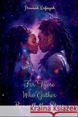 For Those Who Gather Beneath The Stars Hawwah Nofeeyah   9781734101430 Faye Crosby - książka