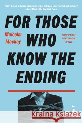 For Those Who Know the Ending Malcolm MacKay 9780316556071 Mulholland Books - książka
