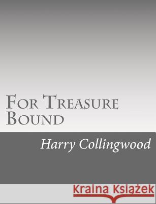 For Treasure Bound Harry Collingwood 9781514736876 Createspace - książka