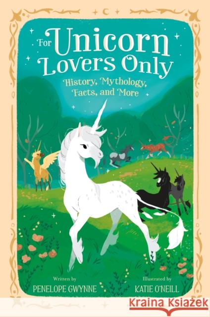 For Unicorn Lovers Only: History, Mythology, Facts, and More Gwynne, Penelope 9781250759399 Feiwel & Friends - książka