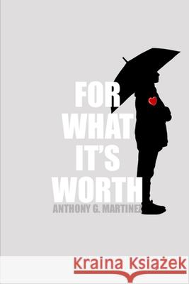 For What It's Worth Anthony Martinez 9781736895450 Anthony G. Martinez - książka